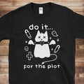 Do It For The Plot | Free Shipping | 10% Off 2 Tees · 25% Off 3