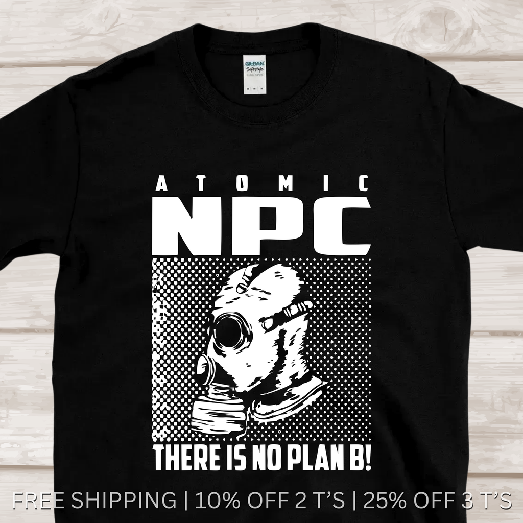 Atomic NPC Behavior Meme | Free Shipping | 10% Off 2 Tees · 25% Off 3