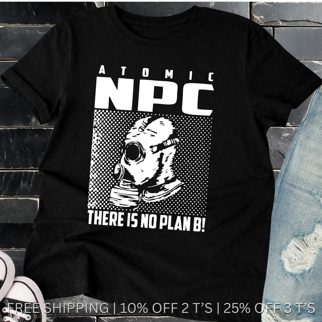 Atomic NPC Behavior Meme | Free Shipping | 10% Off 2 Tees · 25% Off 3